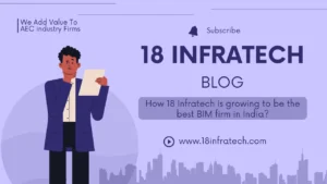 How 18 Infratech is growing to be the best BIM firm in India?